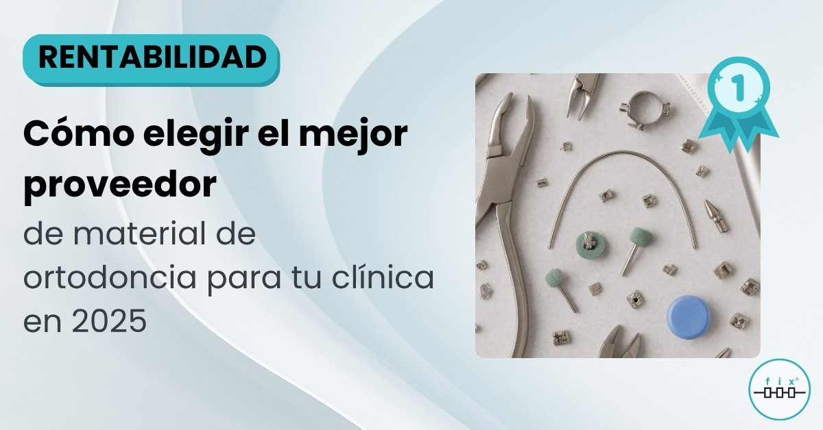Proveedor de material de ortodoncia en 2025 - Fix Orthodontics